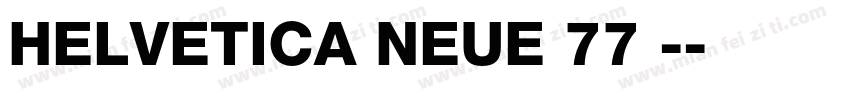 HELVETICA NEUE 77 -字体转换